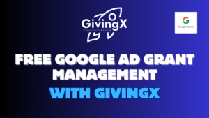 GivingX Offers Free Google Ad Grants Management for Nonprofits Graphic